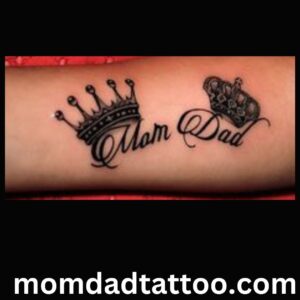 Mom Queen and Dad Kind Tattoo, Mom Dad Tattoo